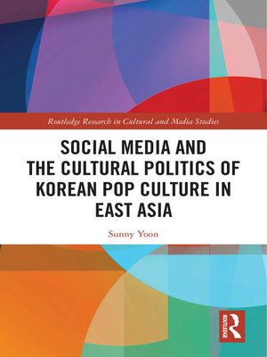 cover image of Social Media and the Cultural Politics of Korean Pop Culture in East Asia